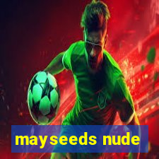 mayseeds nude